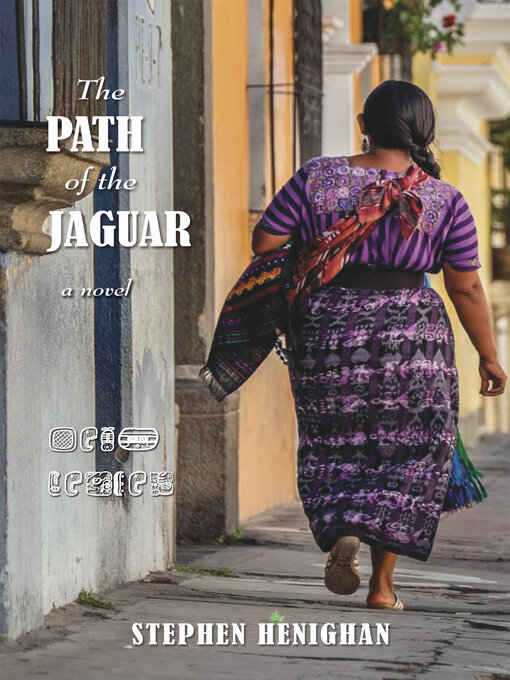 Title details for The Path of the Jaguar by Stephen Henighan - Available
